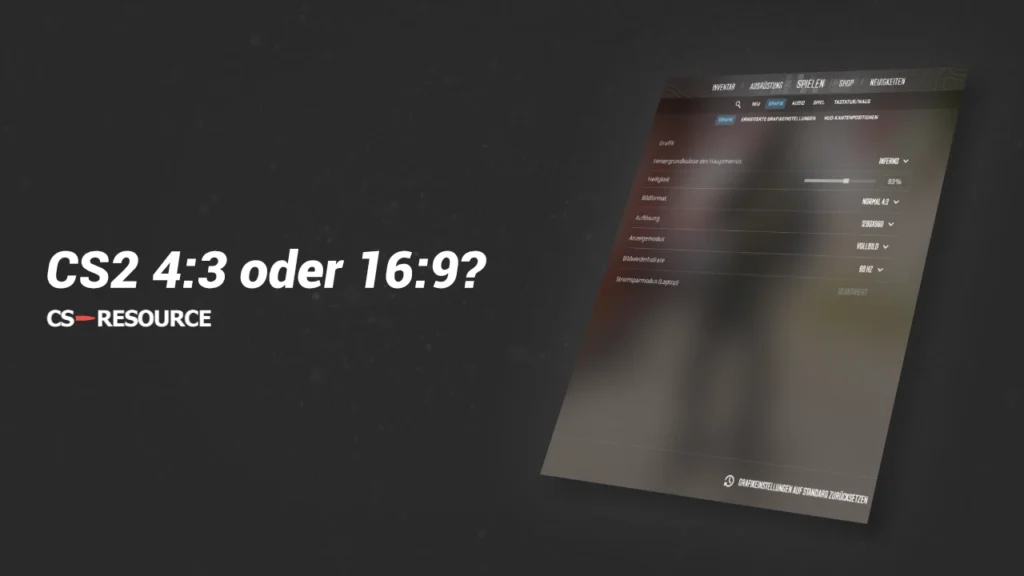 CS2 in 4:3 oder 16:9 - Was ist besser?