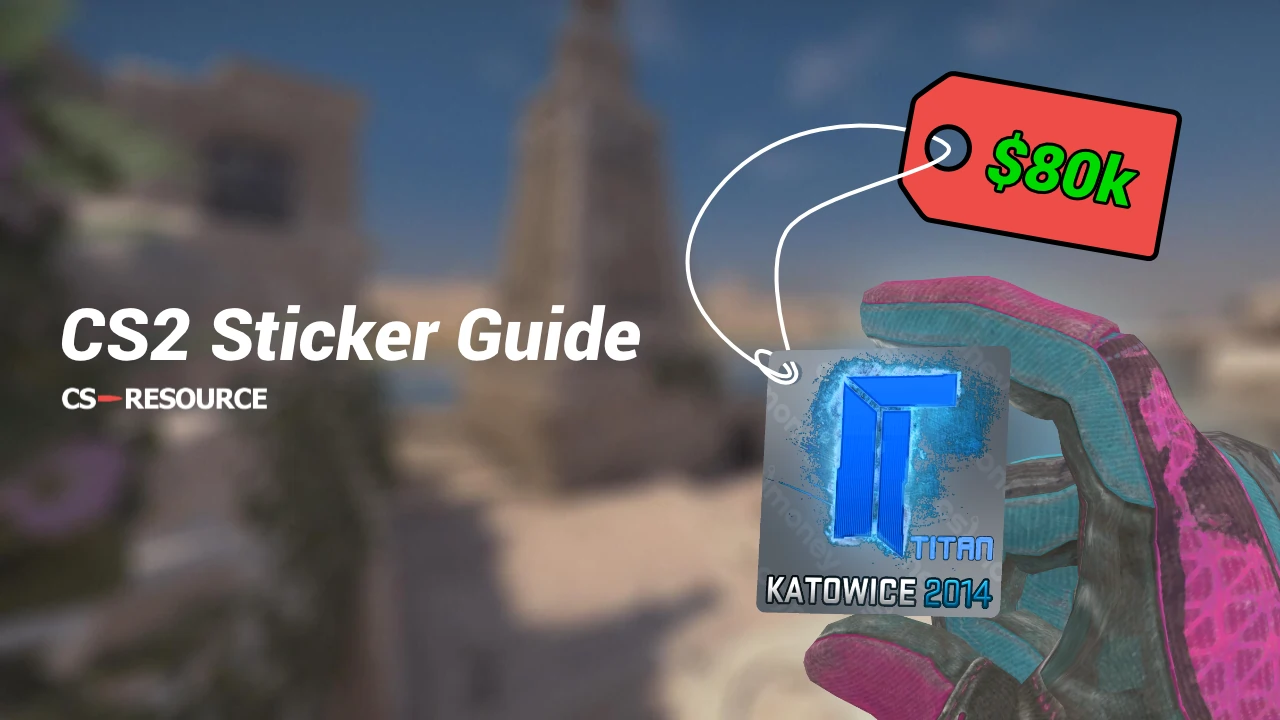 CS2 Sticker Guide: Everything you need to know about stickers - CS-Resource